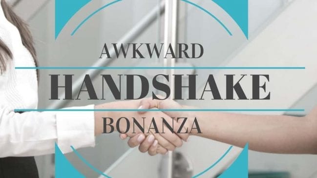 How NOT to Shake Someone’s Hand