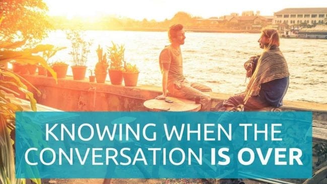 3 Ways to Know When a Conversation is Over