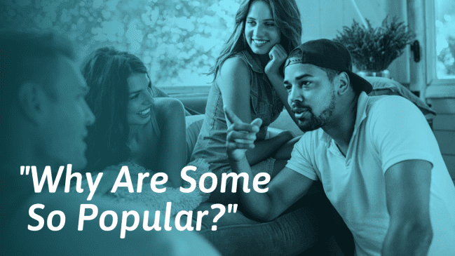 How To Be Popular (If You’re Not One of “The Cool Ones”)