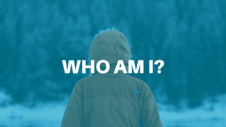 “I don’t know who I am!” (How to find your identity)