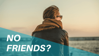 Have no Friends? Reasons why and What to Do