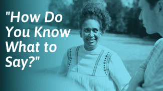 Don’t Know What to Say? How to Know What to Talk About