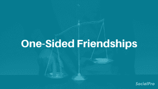 Stuck in a One-Sided Friendship? Why & What to Do