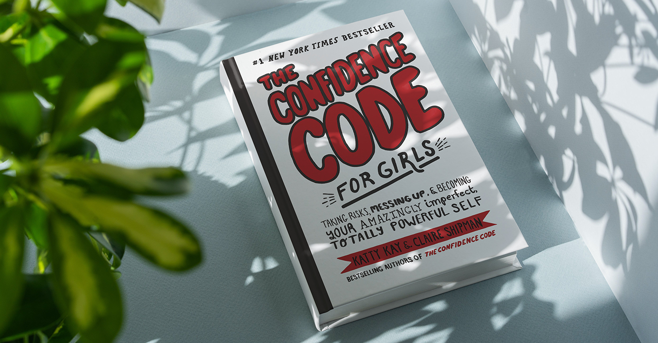 The Confidence Code for Girls: Taking Risks, Messing Up