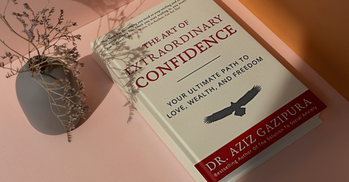 The Art of Extraordinary Confidence: Your Ultimate Path To Love, Wealth, and Freedom