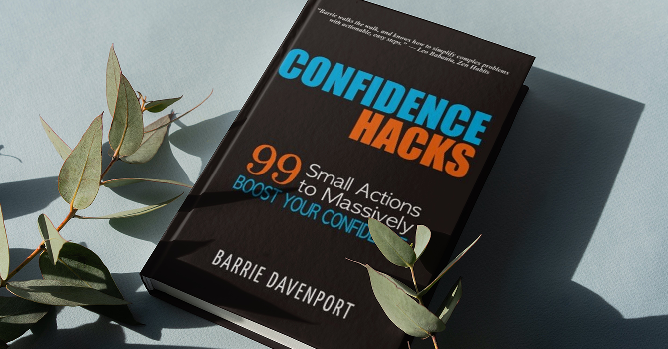 Confidence Hacks: 99 Small Actions to Massively Boost Your Confidence