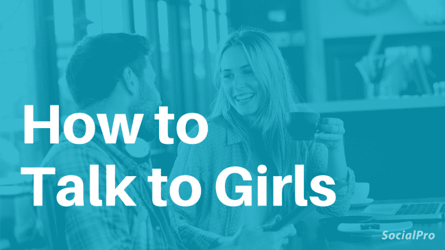 How to Talk to Girls: 15 Tips to Catch Her Interest
