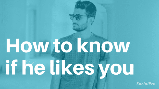 How to tell if a guy likes you: 38 signs he has a crush on you