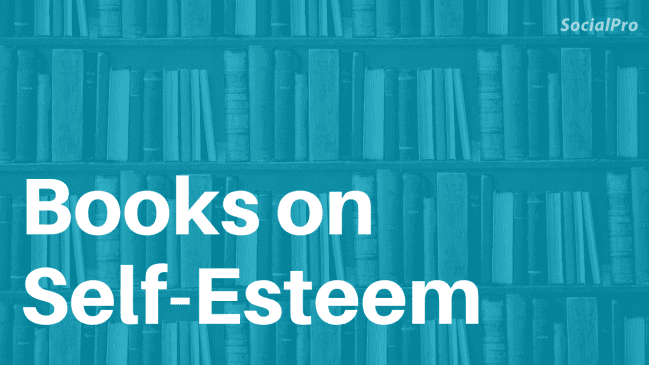 15 Best Self-Esteem Books (Self-worth and Acceptance)