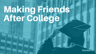 How To Make Friends After College (With Examples)