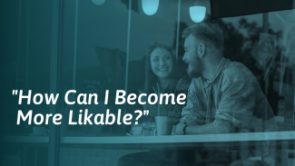 20 Tips to Be More Likable & What Sabotages Your Likability