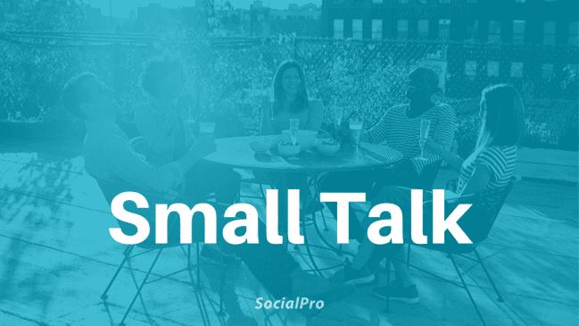 22 Tips to Make Small Talk (If You Don’t Know What to Say)