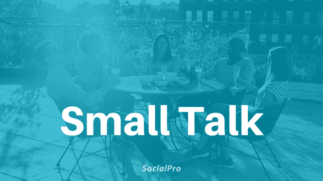 22 Tips to Make Small Talk (If You Don’t Know What to Say) | SocialSelf