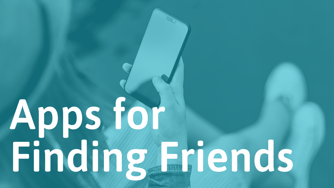 18 Apps For Making Friends (That Actually Work)