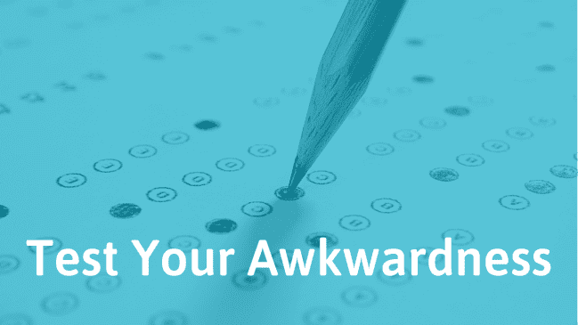 Am I awkward? – Test Your Social Awkwardness