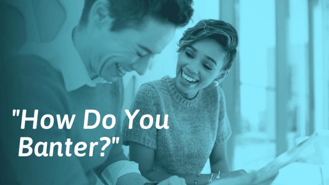 How To Banter (With Examples For Any Situation)