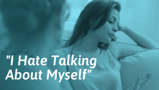 I Hate Talking About Myself – Reasons Why and What To Do About It
