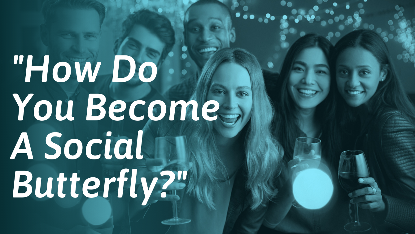 How To Be A Social Butterfly Socialself 