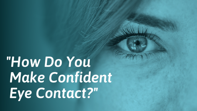 Confident Eye Contact – How Much Is Too Much? How to Keep It?