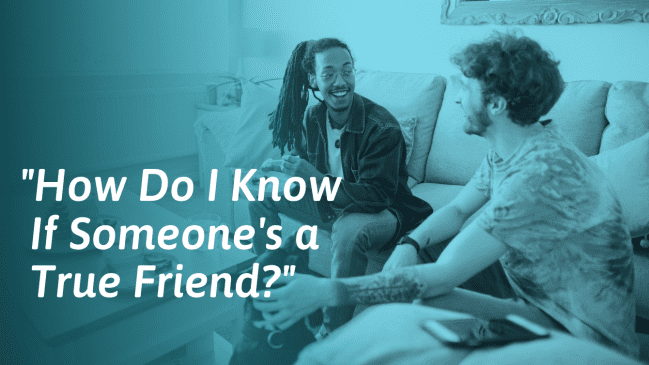 What Makes a True Friend? 28 Signs to Look For