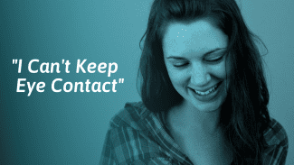 Can’t Make Eye Contact? Reasons Why & What to Do About It