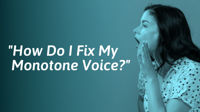How to Fix a Monotone Voice