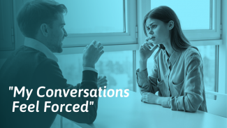 Do Your Conversations Feel Forced? Here’s What to Do