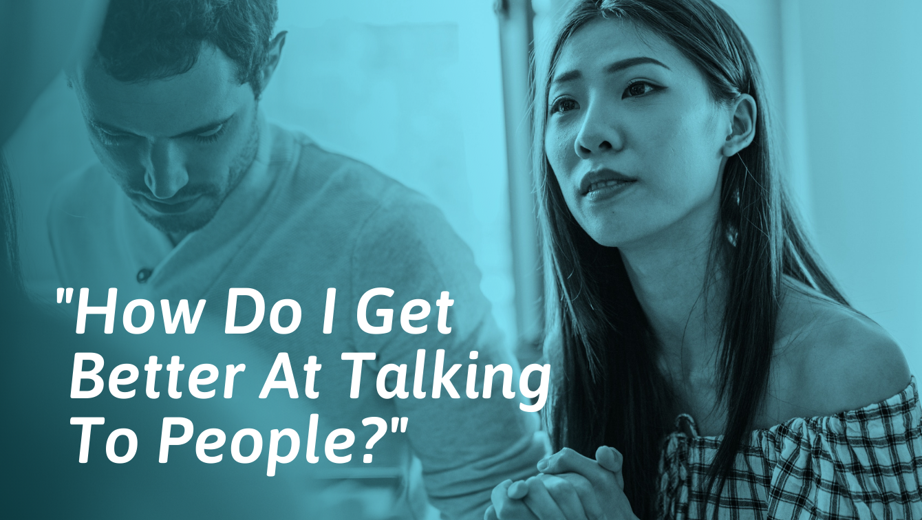 How To Get Better At Talking To People And Know What To Say