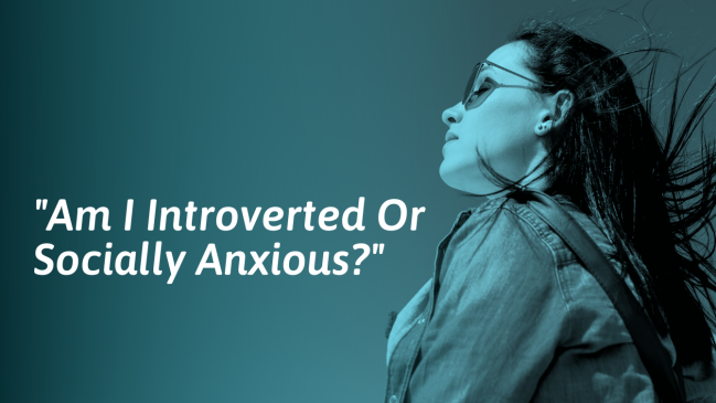 How to Know If You’re an Introvert or Have Social Anxiety