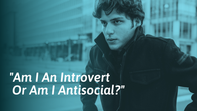 How To Know If You’re Introverted Or Antisocial