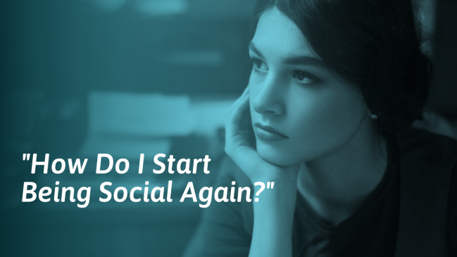 How To Start Being Social Again (If You’ve Been Isolating)