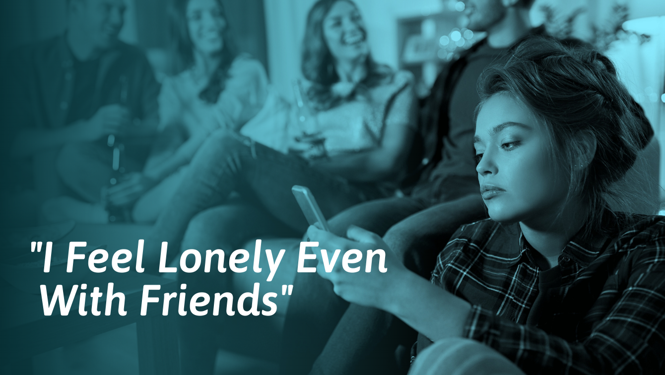 Feel Lonely Even With Friends? Here's Why and What to Do