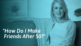 How To Make Friends After 50