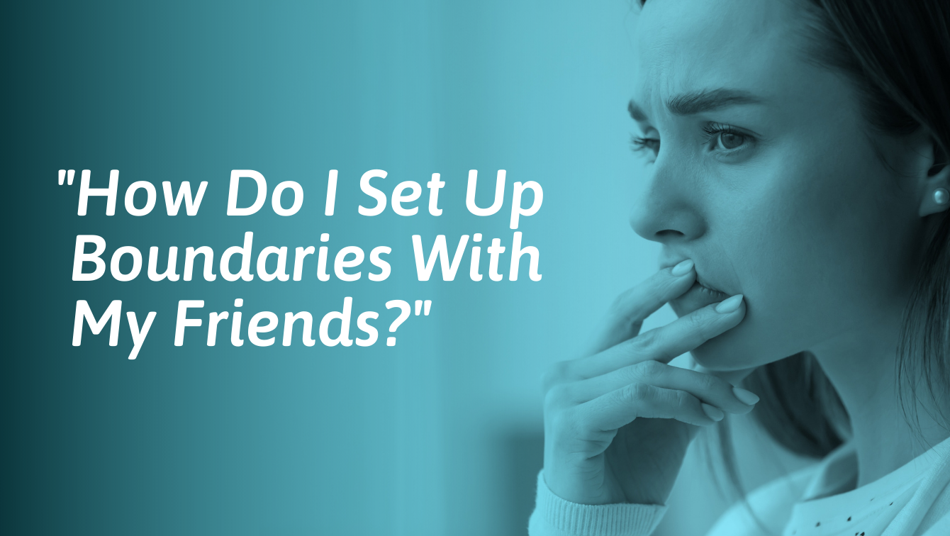 How to Set Boundaries With Friends (If You’re Too Nice)