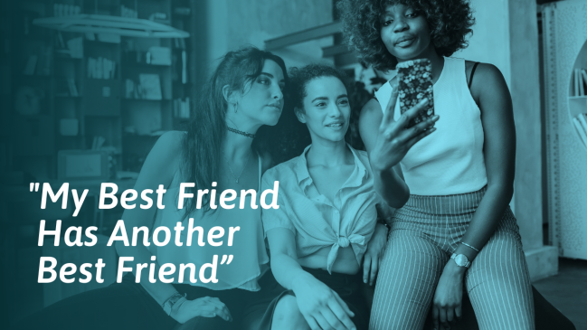 What To Do When Your Best Friend Has Another Best Friend
