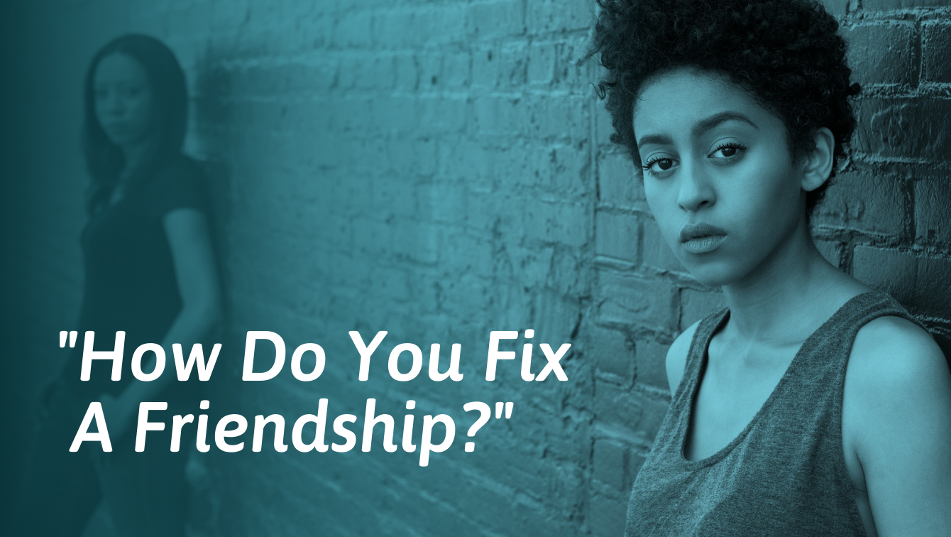How To Fix a Broken Friendship (+ Examples of What to Say)