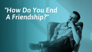 How to End a Friendship (Without Hurt Feelings)