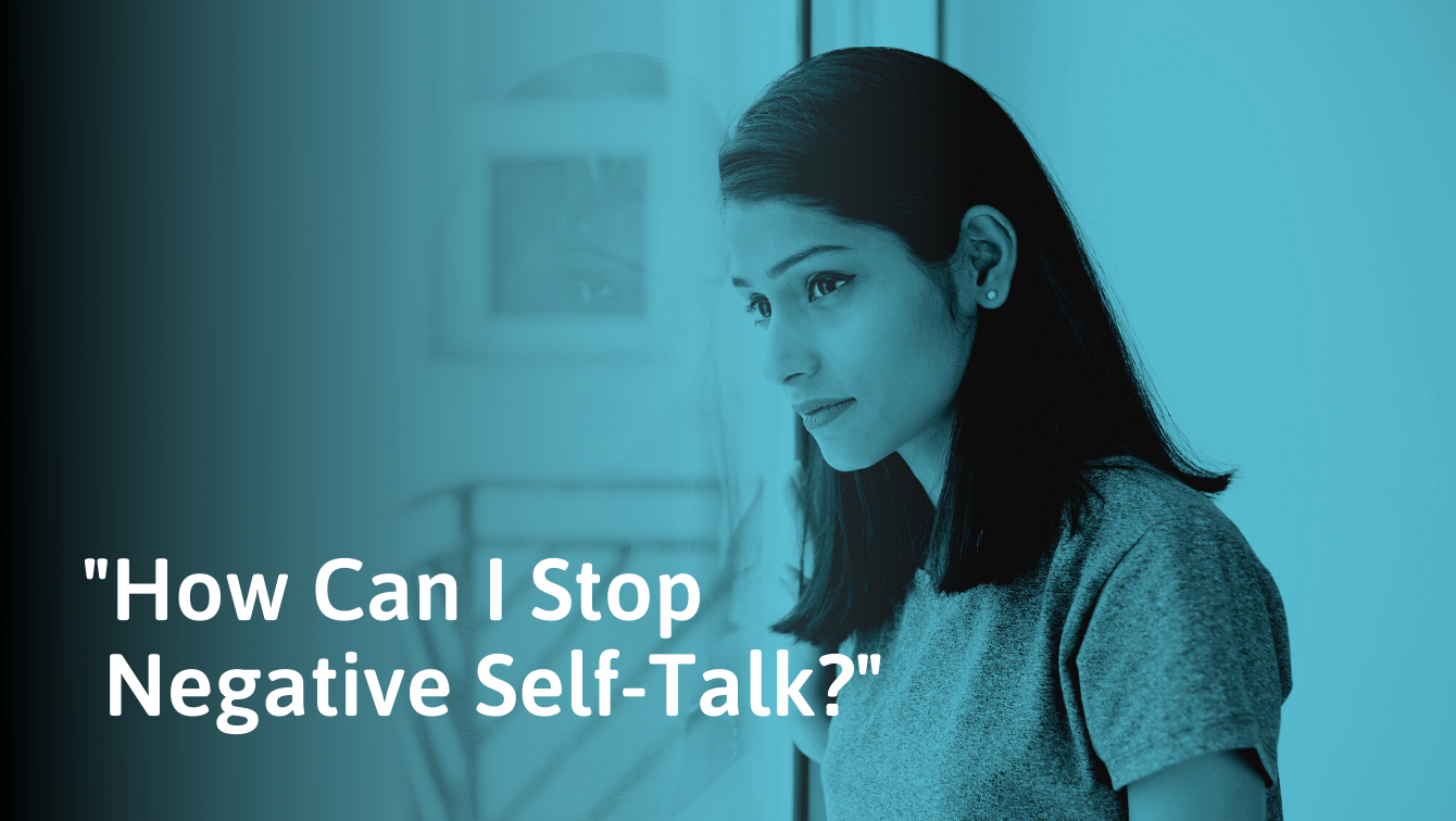 How To Stop Negative Self-Talk