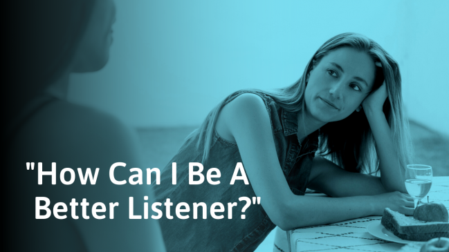 How to Be a Better Listener (Examples & Bad Habits to Break)