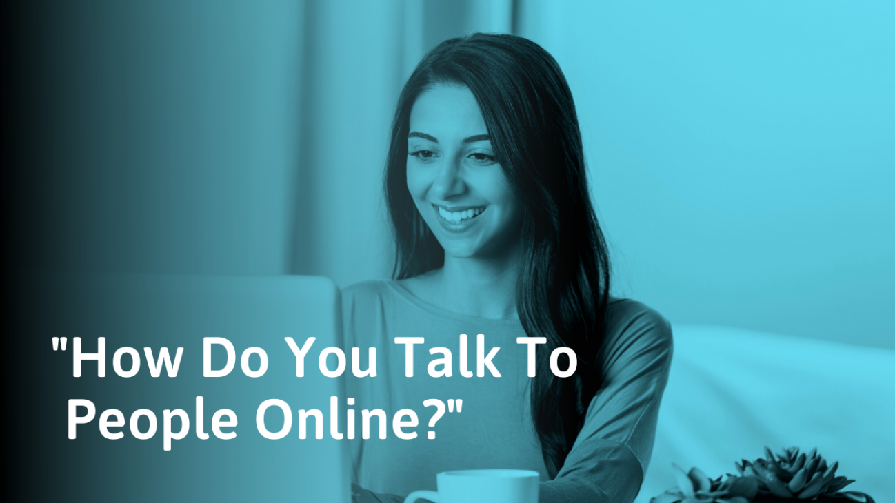 How To Talk To People Online (With Non-Awkward Examples)