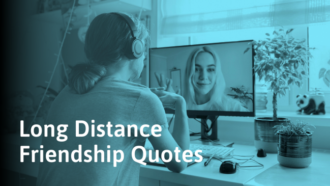 108 Long-distance Friendship Quotes (When You Miss Your BFF)