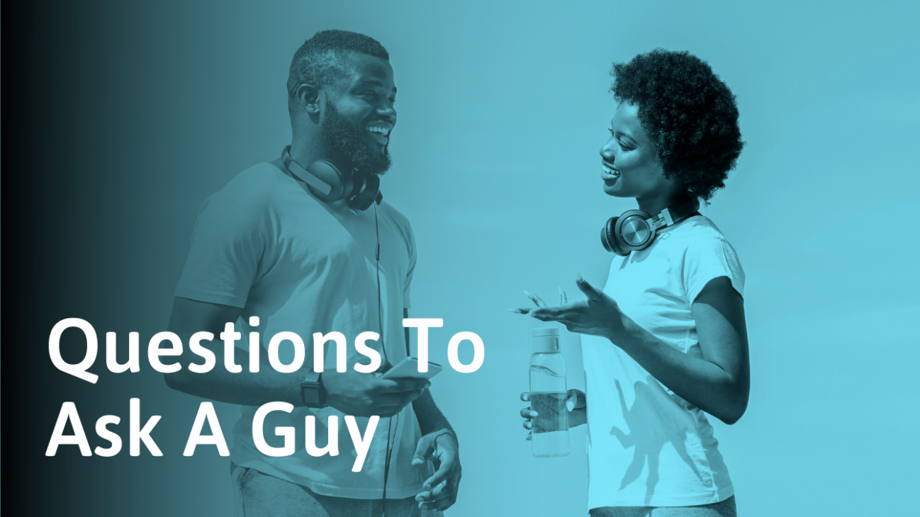Questions To Ask A Guy 1298x730 