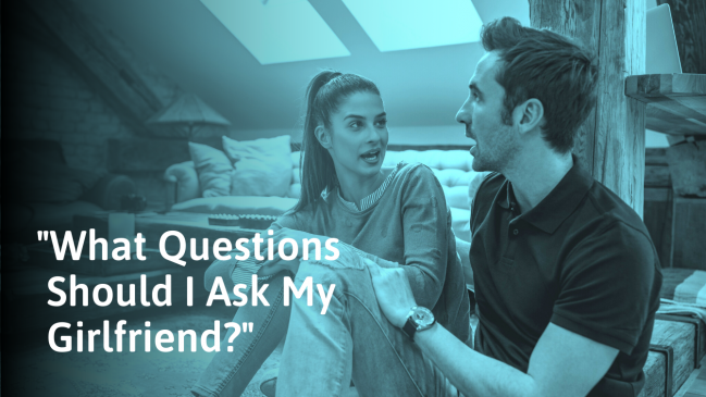 306 Questions to Ask Your Girlfriend (To Deepen Your Bond)