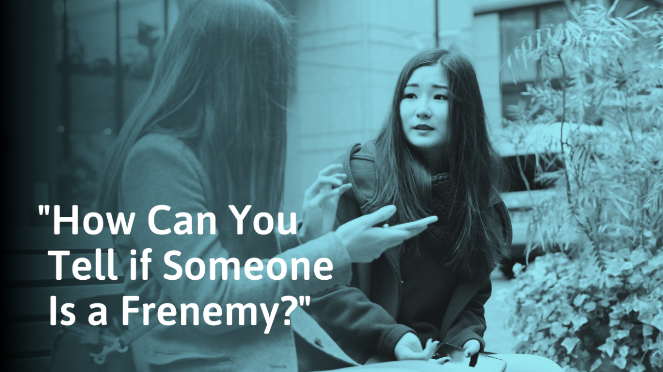Frenemy Definition, Types, And How to Spot Them SocialSelf
