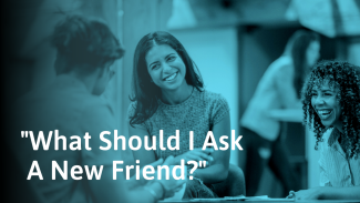 337 Questions to Ask a New Friend to Get to Know Them