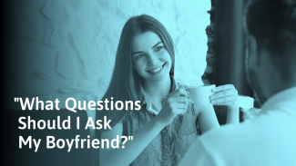 286 Questions to Ask Your Boyfriend (For Any Situation)