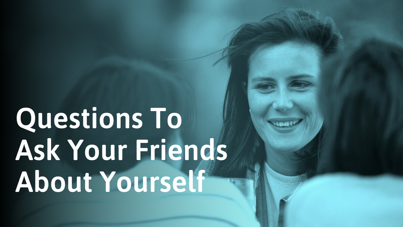 questions to ask your best friend about yourself