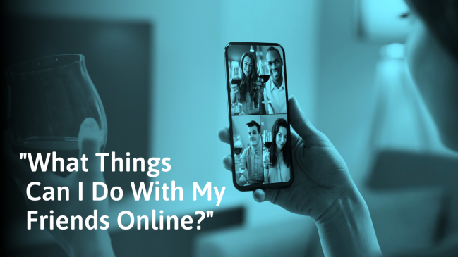 12 Fun Things to Do with Friends Online