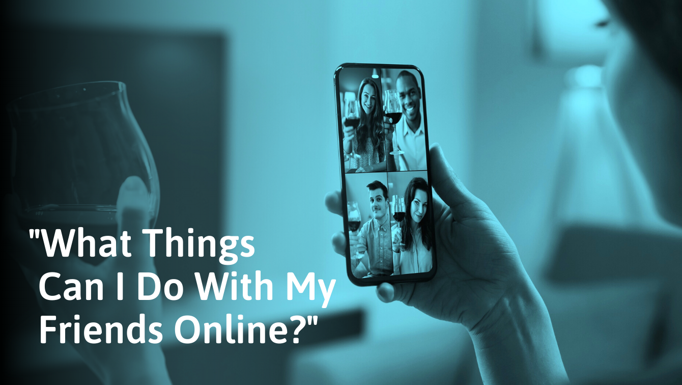 25 Fun Things to Do with Your Friends Online