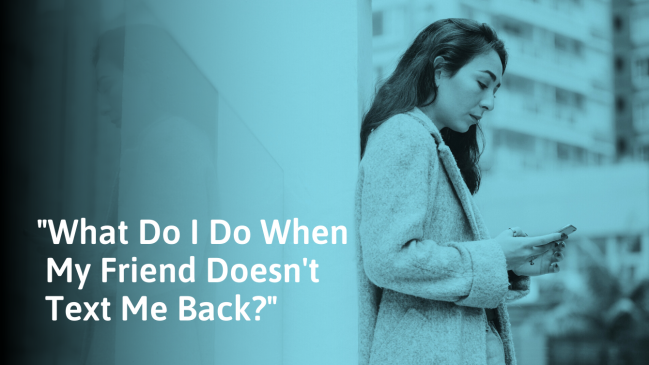Friends Who Don’t Text Back: Reasons Why And What to Do